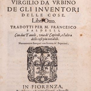 Polidoro Virgili - De gli inventori delle cose libri otto [...] tradotti per M. Francesco Baldelli.