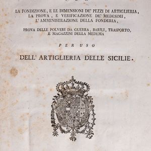 Giovanni Acton - Regulations for the founding and dimensions of the artillery pieces, their testing and verification, the administration of the foundry, testing of war powder, barrels, transport and warehouses of the medema for use by the Sicilian artillery