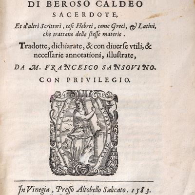 Le Antichità di Beroso Caldeo Sacerdote Et D'altri Scrittori, Così Hebrei, Come Greci Et Latini, ...