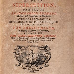 Jean François Buddeus - Traitè de L'Atheisme et de la superstition par feu. Me Jean François Buddeus,... avec des remarques historiques et philosophiques. Translated into French by Louis Philon, ... and my day by Jean Chrétien Fischer