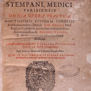 Iacobus  Hollerus Stempanus - Omnia opera pratica doctissimis eiusdem scholiis & observationibus: Deine Lud. Dureti Med. Regij ac Proferssorisin eundem enarrationibus, Annotationibus, £ Antonii Valetii D. Medici exercitationibus luculentis illustrata. 