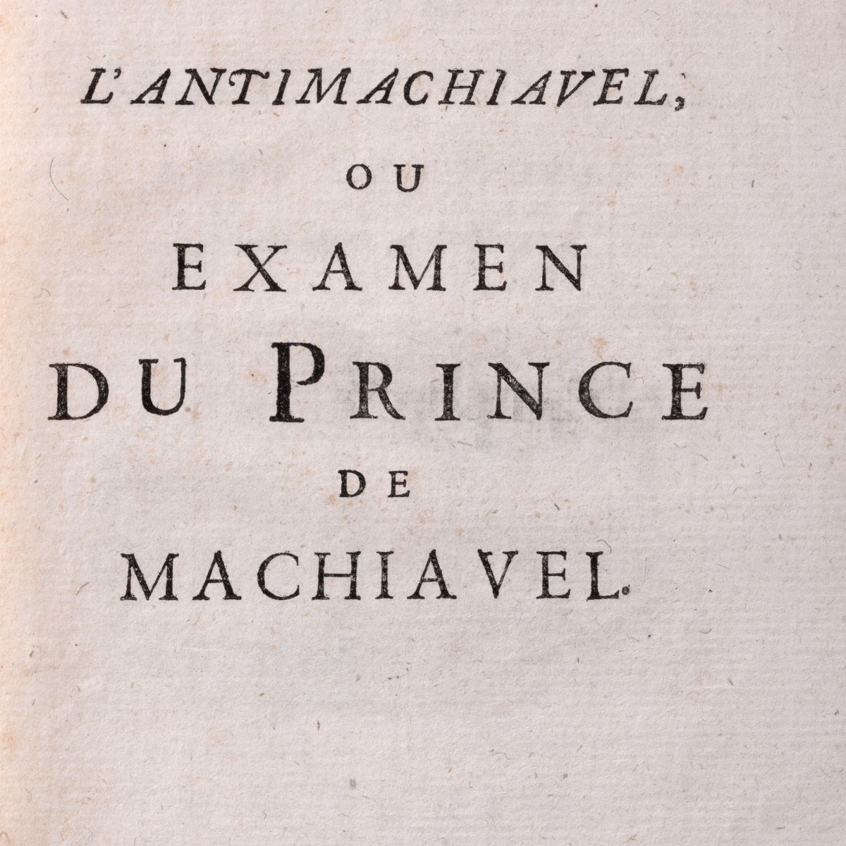 Federico II di Prussia, - Examen du Prince de Machiavel avec des notes ...