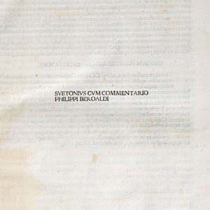 Svetonio -   Vitae XII Caesarum. [Commentary] Philippus Beroaldus. Philippus Beroaldus: Epistola ad Hannibalem Bentivolum - Vita Suetonii - Appendix annotamentorum....