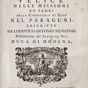 Il Cristianesimo felice nelle missione de' padri della Compagnia di Gesù nel Paraguai descritto da Lodovico Antonio Muratori bibliotecario delsereniss. sig. duca di Modena.
