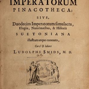 Smids Ludolph - Romanorum imperatorum pinacotheca; sive, duodecim imperatorum simulcra, elogiis, numismatibus, & historia suetoniana illustrata atque exornata