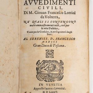 Avvedimenti civili. Ne' quali si contengono molti ammaestramenti utili, così per la vita Politica, Come per le Consulte & per li Governi de gli Stati
