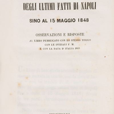Storia degli ultimi fatti di Napoli sino al 15 maggio 1848. Osservazioni e risposte sul libro di ...