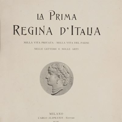 La prima regina d'Italia. Nella vita privata - Nella vita del paese - Nelle lettere e nelle arti,...