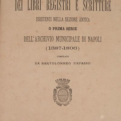 Catalogo ragionato dei libri registri e scritture esistenti nell'Archivio Municipale di Napoli (1...