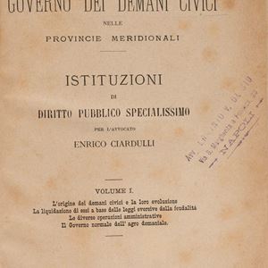 Della liquidazione e del governo dei Demani civici nelle Provincie meridionali. Istituzioni di diritto pubblico specialissimo.; Il Comune nell'Italia Meridionale. (1100 - 1806). Studio storico.