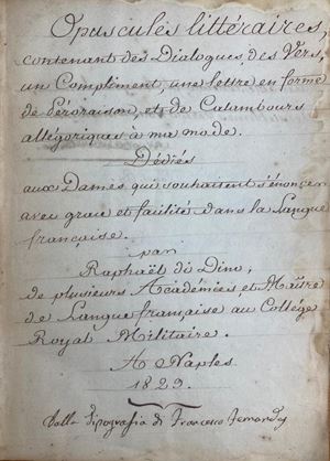 Opuscoles littéraire contenant de Dialogues, des Vers, un Compliment, une lettre en forme de Péroraison, et de Catamboura allégoriques a ma mode.