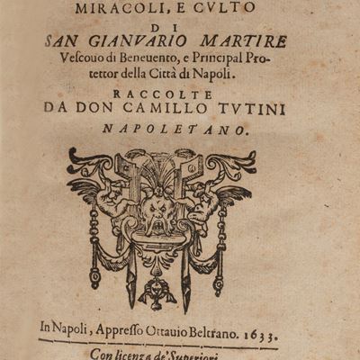 Memorie della vita, miracoli e culto di San Gianuario martire vescovo di Benevento e principale p...