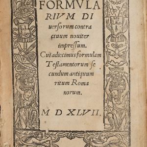  - Formularium diverserum contractuum noviter impressum. Cui adjecimus formulam testamentorum secundum antiquum ritum Romanorum