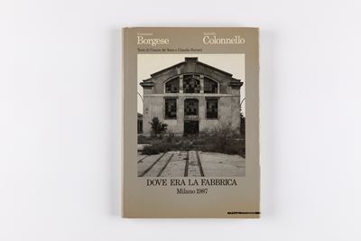 Dove era la Fabbrica, Milano - Volume edito da MazzottaFotografia
