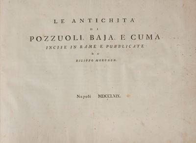 Le Antichità di Pozzuoli, Baja, e Cuma Incise in Rame e Pubblicate da Filippo Morghen.