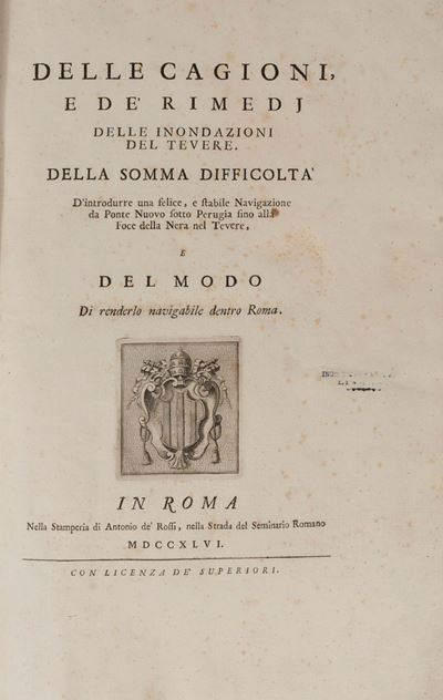 Delle Cagioni e De’ Rimedj delle Inondazioni del Tevere. della Somma Difficoltà D’introdurre una ...