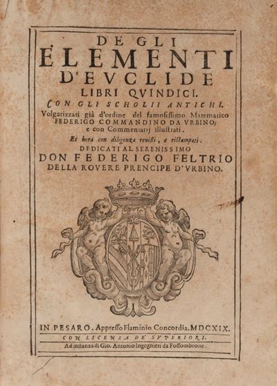 De gli Elementi D'euclide Libri Quindici. con gli Scholii Antichi. Volgarizzati Già D'ordine del ...