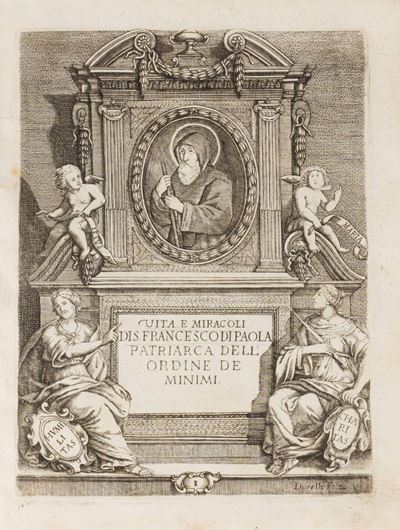 Vita e Miracoli del Glorioso Patriarca S. Francesco di Paola Fondatore degli Ordini De Minimi. Es...