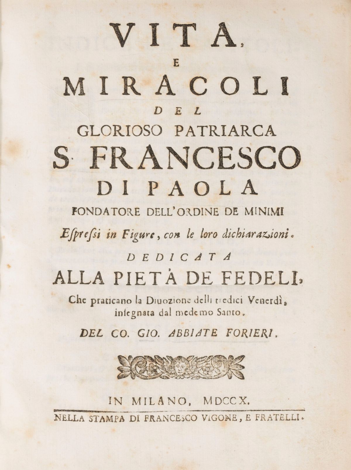 Giovanni Abbiate Forieri - Vita e Miracoli del Glorioso Patriarca S. Francesco di Paola Fondatore...