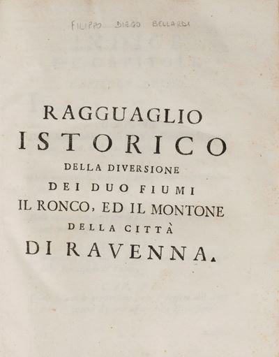 Ragguaglio Istorico della Diversione dei Due Fiumi il Ronco, ed il Montone della Citta di Ravenna...