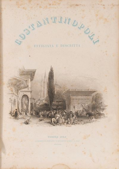 Costantinopoli effigiata e descritta: storia, monumenti e cultura gastronomica dell'impero ottoma...