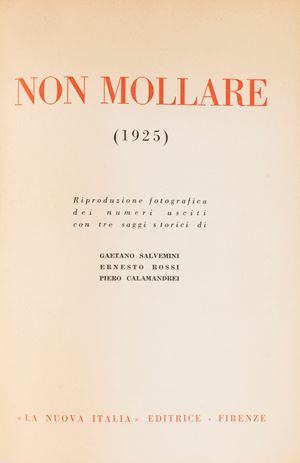 Non Mollare (1925). Riproduzione fotografica dei numeri usciti con tre saggi storici di Gaetano Salvemini, Ernesto Rossi, Piero Calamandrei.