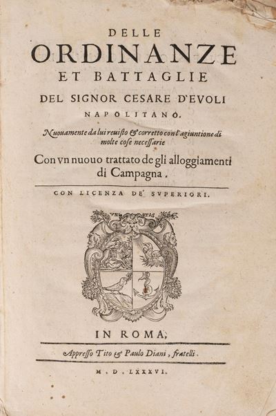 Delle Ordinanze Et Battaglie[...]nuovamente da Lui Revisto Et Corretto con L'agiuntione di Molte ...