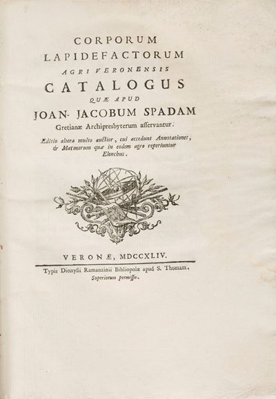 Corporum Lapidefactorum Agri Veronensis Catalogus Quae Apud Joan. Jacobum Spadam Gretianae Archip...