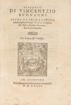 Discorso di Vincentzio [!] Buonanni sopra la prima cantica del diuinissimo theologo Dante d'Alighieri del bello nobilissimo fiorentino intitolata Commedia