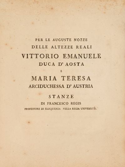 Per le Auguste Nozze delle Altezze Reali Vittorio Emanuele Duca D'aosta e Maria Teresa Arciduches...