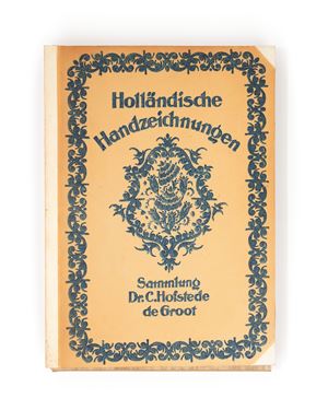 Handzeichnungen Holländische Meister aus der Sammlung Dr. C. Hofstede de Groot im Haag