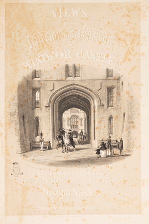 Views of the Interior and Exterior of Windsor Castle: Forming a Supplemental Volume to the Mansions of England