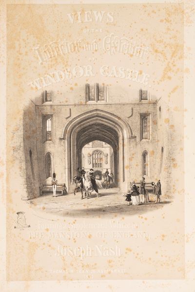 Views of the Interior and Exterior of Windsor Castle: Forming a Supplemental Volume to the Mansio...