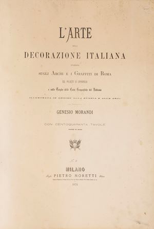 L'Arte della decorazione italiana studiata sugli archi e i graffiti di Roma sul Palazzo di Caprarola e sulle targhe delle carte geografiche del Vaticano