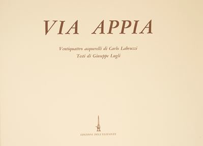 Via Appia. Ventiquattro acquerelli con testi di Giuseppe Lugli