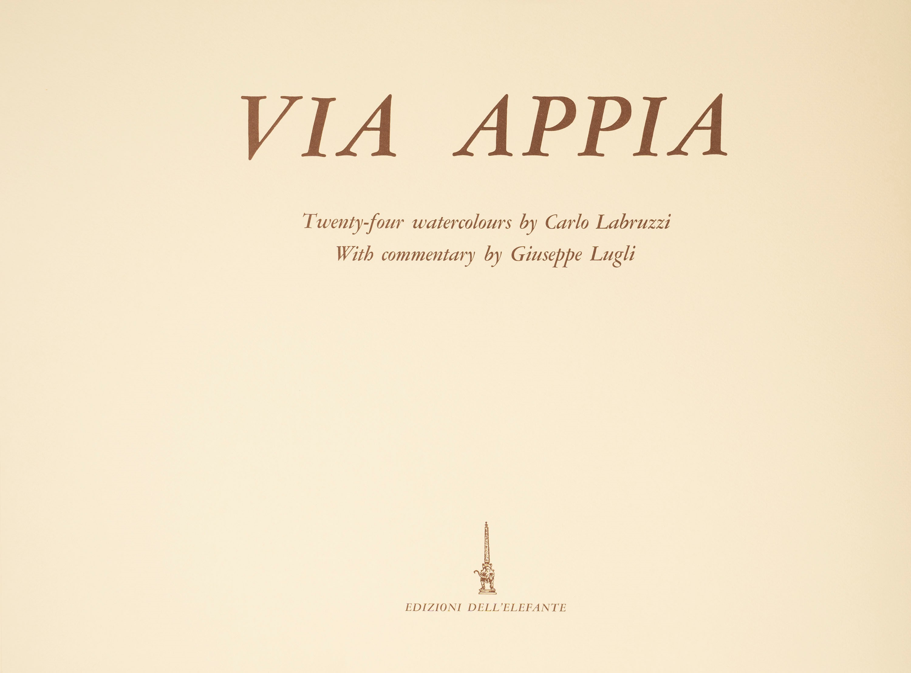 Carlo Labruzzi - Via Appia. Ventiquattro acquerelli con testi di Giuseppe Lugli