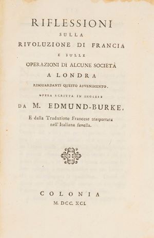 Edmund Burke - Riflessioni sulla Rivoluzione di Francia e sulle operazioni di alcune società a Londra risguardanti questo avvenimento.