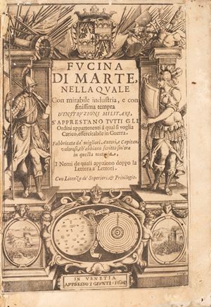 Militaria - Fucina di Marte nella quale con mirabile industria, e con finissima tempra d'instruzioni militari, s'apprestano tutti gli ordini [..]