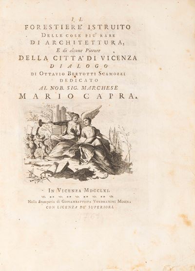 Il Forestiere Istruito delle Cose Più Rare di Architettura e di Alcune Pitture della Città di Vic...