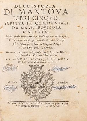 Of the History of Mantua Five Books. In which, starting from the building of this city, all the most notable things that happened from time to time, both in peace and in war, are briefly recounted.