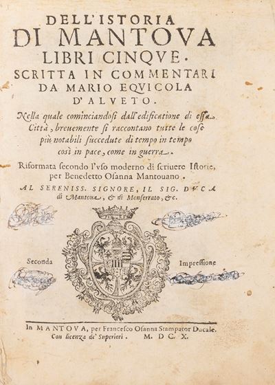 Dell'istoria di Mantova Libri Cinque. nella Quale Cominciandosi Dall’edificazione di Essa Città, ...