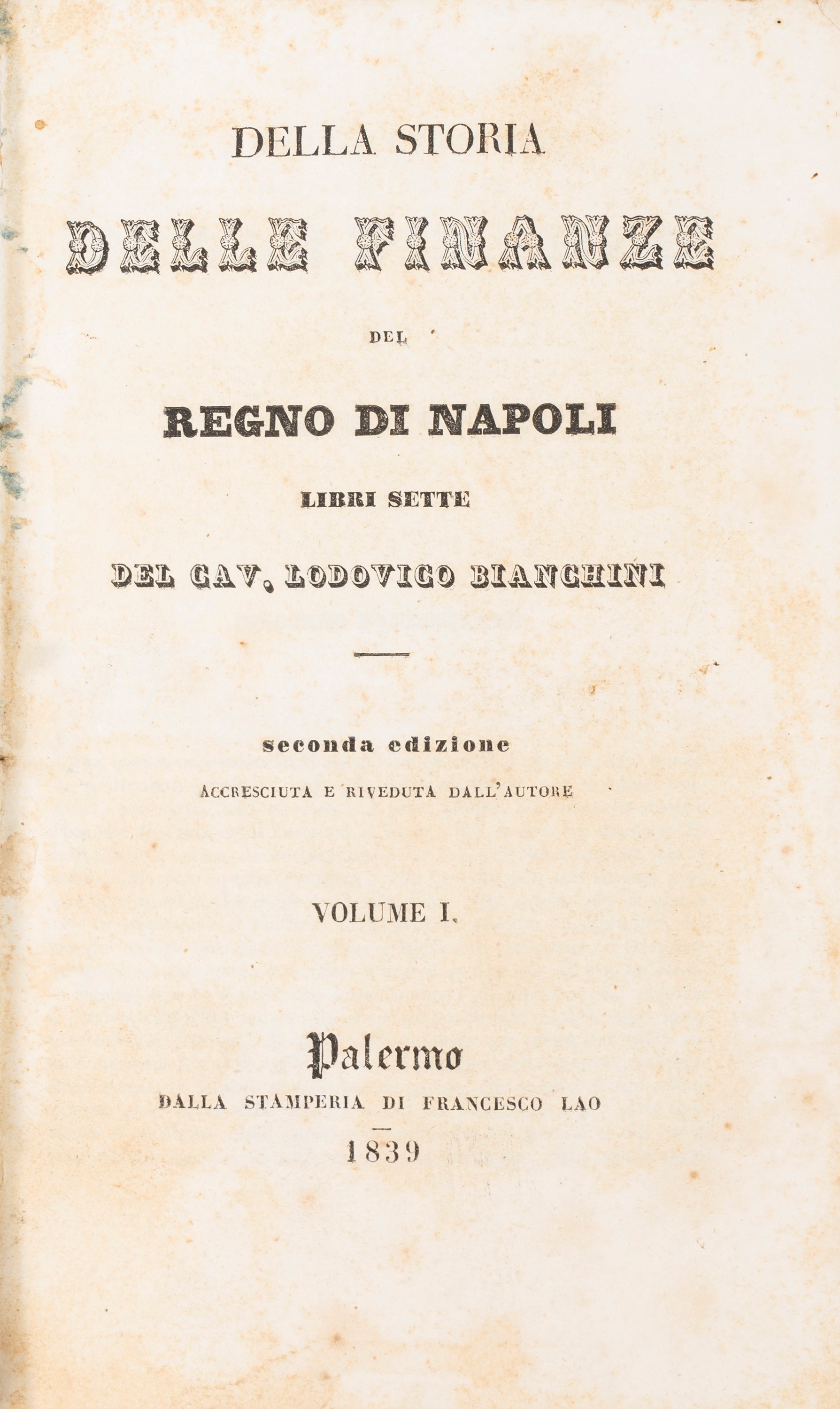 Lodovico Bianchini - Della Storia delle Finanze del Regno di Napoli. Libri Sette. Seconda Edizion...