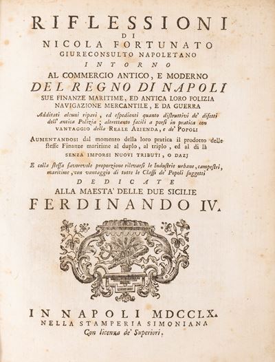 Riflessioni Intorno al Commercio Antico, e Moderno del Regno di Napoli, Sue Finanze Marittime, ed...