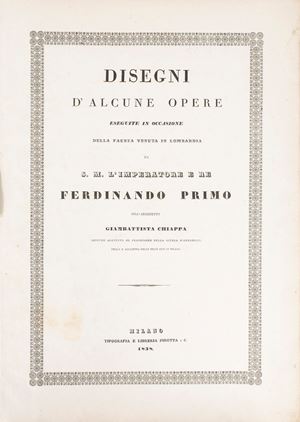 Drawings of some works carried out on the occasion of the auspicious arrival in Lombardy of His Majesty the Emperor and King Ferdinand the First.