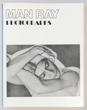 Man Ray. Photographs 1920 - 1934