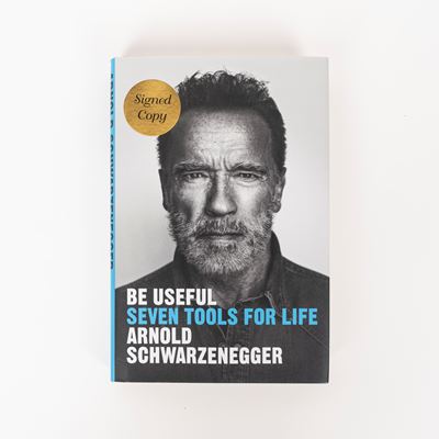 Arnold Schwarzenegger - Be Useful: Seven Tools For Life - Libro Autografato