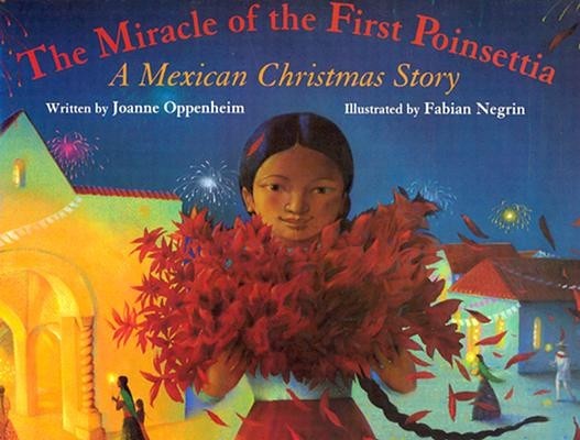 Fabian Negrin - The Miracle Of The First Poinsettia: a Mexican Christmas Story
