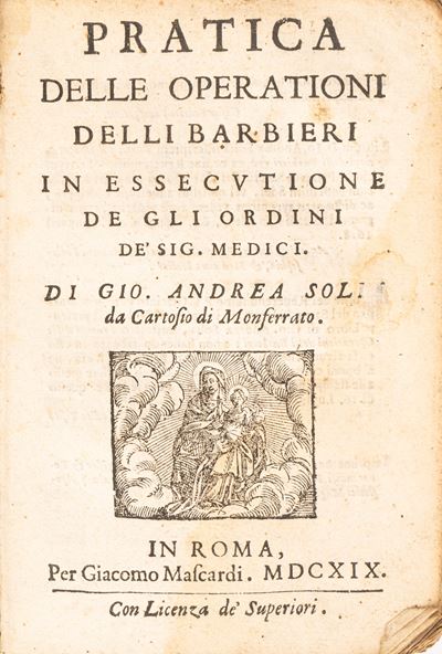 Pratica delle Operationi Delli Barbieri in Essecutione De gli Ordini De' Sig. Medici