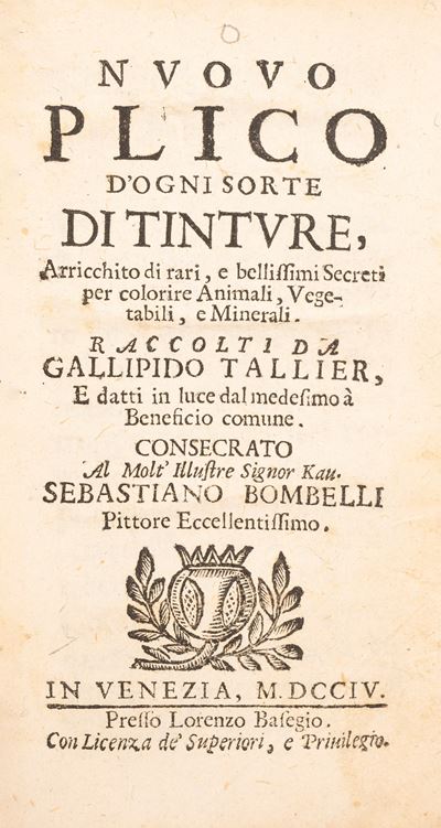 Nuovo Plico D'ogni Sorta di Tinture, Arricchito di Rari, e Bellissimi Secreti per Colorire Animal...