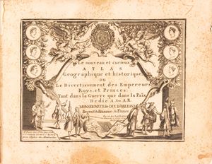 The new and curious geographical and historical atlas, or the entertainment of emperors, royals and princes, both in war and in peace.